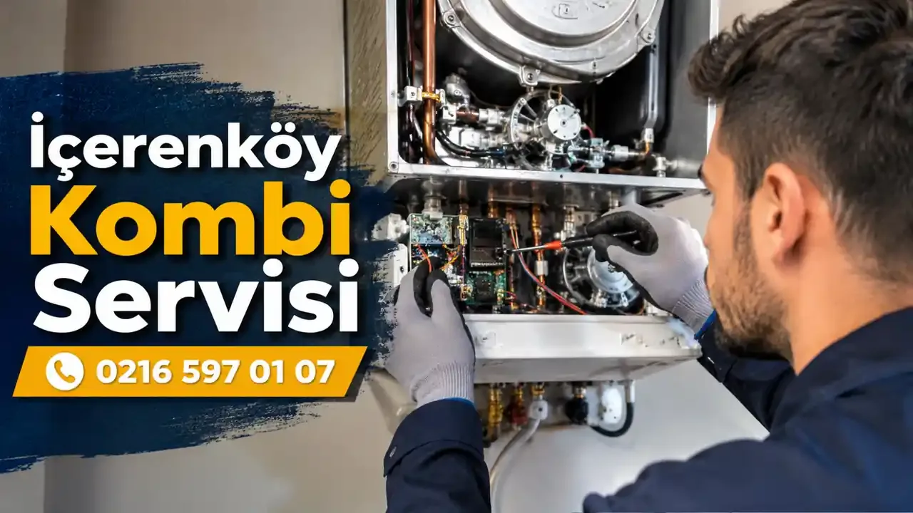 İçerenköy Kombi Servisi | Aynı Gün Teknik Servis, Bakım ve Arıza Çözümleri